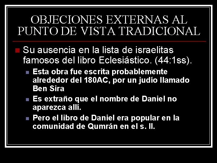 OBJECIONES EXTERNAS AL PUNTO DE VISTA TRADICIONAL n Su ausencia en la lista de OBJECIONES EXTERNAS AL PUNTO DE VISTA TRADICIONAL n Su ausencia en la lista de