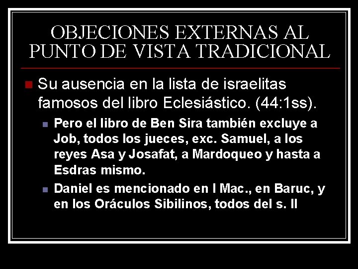 OBJECIONES EXTERNAS AL PUNTO DE VISTA TRADICIONAL n Su ausencia en la lista de OBJECIONES EXTERNAS AL PUNTO DE VISTA TRADICIONAL n Su ausencia en la lista de