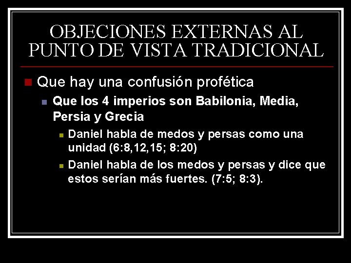 OBJECIONES EXTERNAS AL PUNTO DE VISTA TRADICIONAL n Que hay una confusión profética n OBJECIONES EXTERNAS AL PUNTO DE VISTA TRADICIONAL n Que hay una confusión profética n