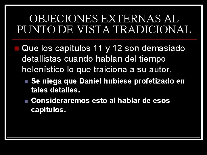 OBJECIONES EXTERNAS AL PUNTO DE VISTA TRADICIONAL n Que los capítulos 11 y 12 OBJECIONES EXTERNAS AL PUNTO DE VISTA TRADICIONAL n Que los capítulos 11 y 12