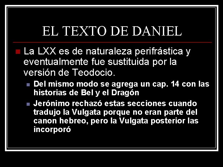 EL TEXTO DE DANIEL n La LXX es de naturaleza perifrástica y eventualmente fue EL TEXTO DE DANIEL n La LXX es de naturaleza perifrástica y eventualmente fue