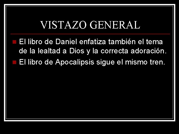 VISTAZO GENERAL El libro de Daniel enfatiza también el tema de la lealtad a VISTAZO GENERAL El libro de Daniel enfatiza también el tema de la lealtad a