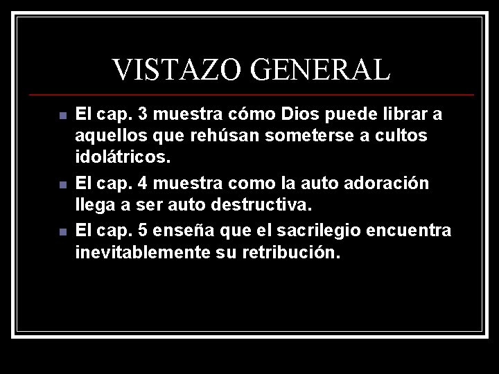 VISTAZO GENERAL n n n El cap. 3 muestra cómo Dios puede librar a VISTAZO GENERAL n n n El cap. 3 muestra cómo Dios puede librar a