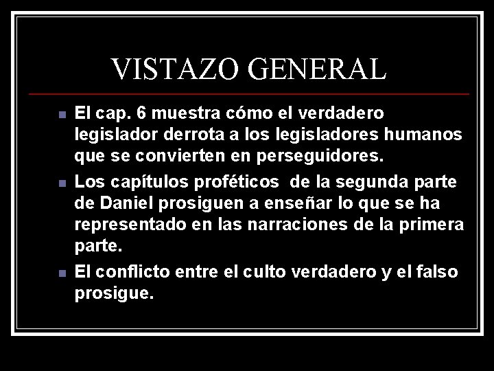 VISTAZO GENERAL n n n El cap. 6 muestra cómo el verdadero legislador derrota VISTAZO GENERAL n n n El cap. 6 muestra cómo el verdadero legislador derrota