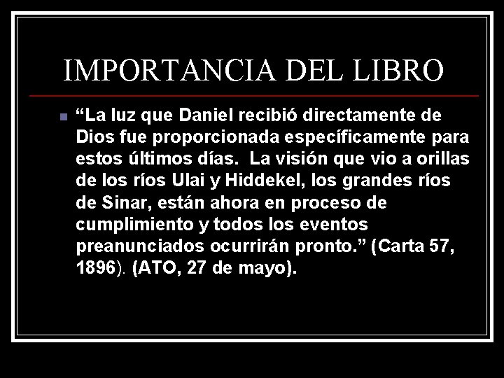 IMPORTANCIA DEL LIBRO n “La luz que Daniel recibió directamente de Dios fue proporcionada IMPORTANCIA DEL LIBRO n “La luz que Daniel recibió directamente de Dios fue proporcionada