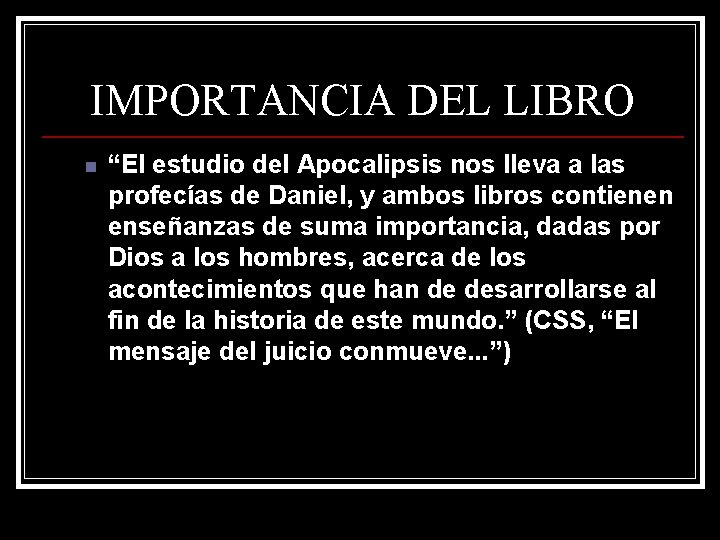 IMPORTANCIA DEL LIBRO n “El estudio del Apocalipsis nos lleva a las profecías de IMPORTANCIA DEL LIBRO n “El estudio del Apocalipsis nos lleva a las profecías de