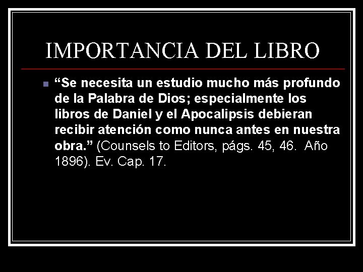 IMPORTANCIA DEL LIBRO n “Se necesita un estudio mucho más profundo de la Palabra IMPORTANCIA DEL LIBRO n “Se necesita un estudio mucho más profundo de la Palabra