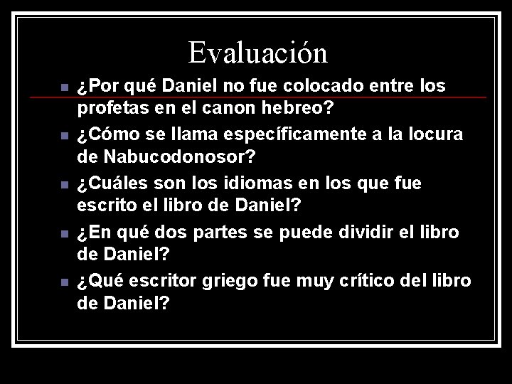 Evaluación n n ¿Por qué Daniel no fue colocado entre los profetas en el Evaluación n n ¿Por qué Daniel no fue colocado entre los profetas en el