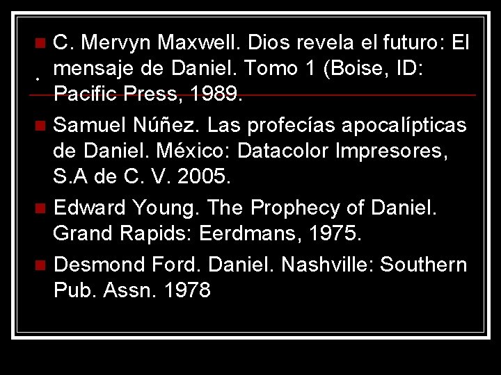 C. Mervyn Maxwell. Dios revela el futuro: El. mensaje de Daniel. Tomo 1 (Boise, C. Mervyn Maxwell. Dios revela el futuro: El. mensaje de Daniel. Tomo 1 (Boise,