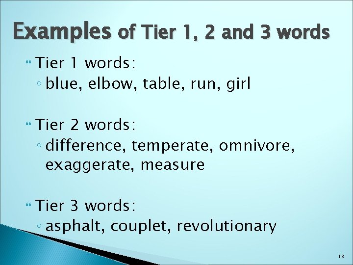 Examples of Tier 1, 2 and 3 words Tier 1 words: ◦ blue, elbow,