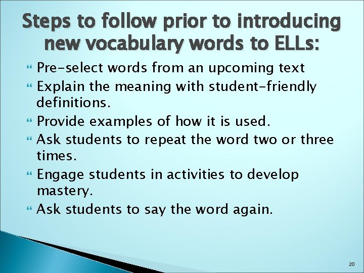 Steps to follow prior to introducing new vocabulary words to ELLs: Pre-select words from