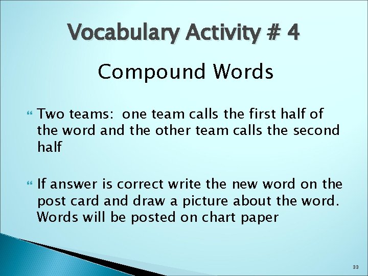 Vocabulary Activity # 4 Compound Words Two teams: one team calls the first half