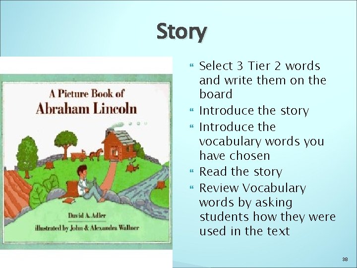 Story Select 3 Tier 2 words and write them on the board Introduce the