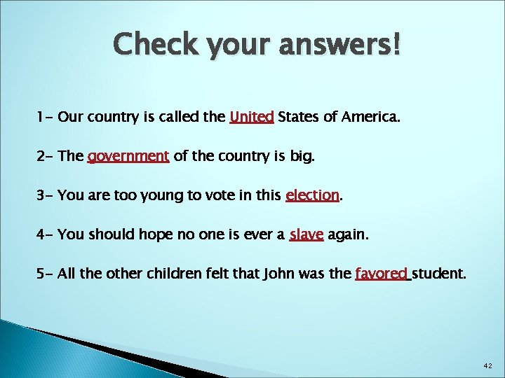 Check your answers! 1 - Our country is called the United States of America.