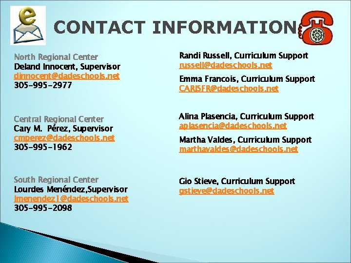 CONTACT INFORMATION North Regional Center Deland Innocent, Supervisor dinnocent@dadeschools. net 305 -995 -2977 Randi