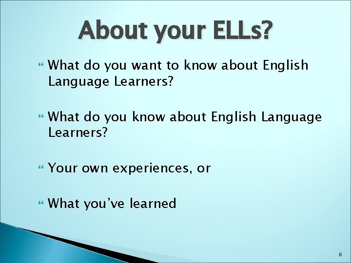 About your ELLs? What do you want to know about English Language Learners? What