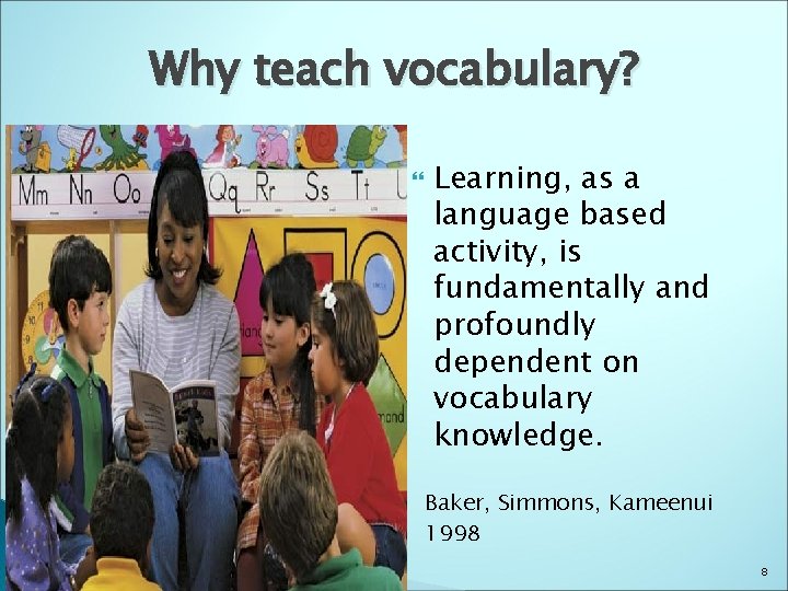 Why teach vocabulary? Learning, as a language based activity, is fundamentally and profoundly dependent