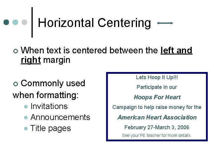 Horizontal Centering ¢ When text is centered between the left and right margin Commonly