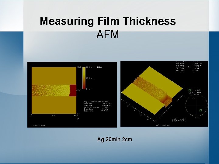 Measuring Film Thickness AFM Ag 20 min 2 cm 