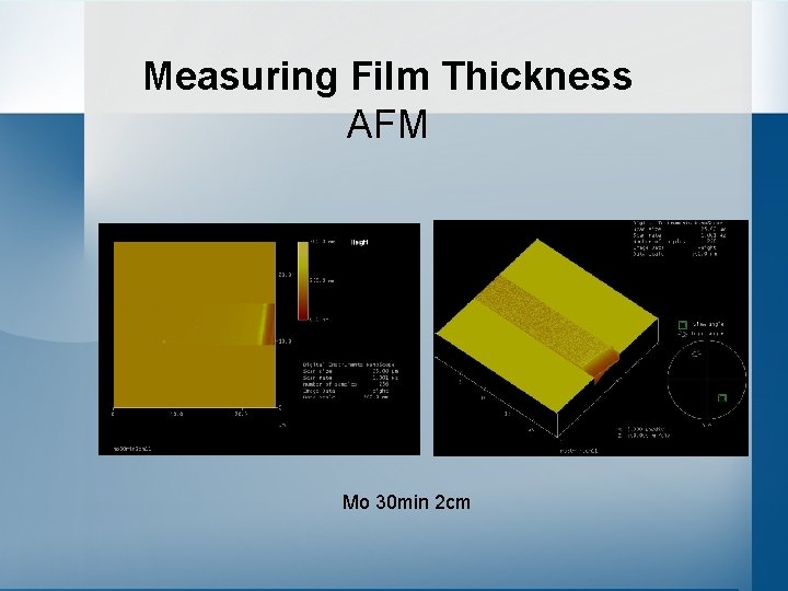 Measuring Film Thickness AFM Mo 30 min 2 cm 