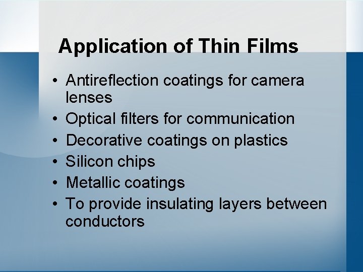 Application of Thin Films • Antireflection coatings for camera lenses • Optical filters for