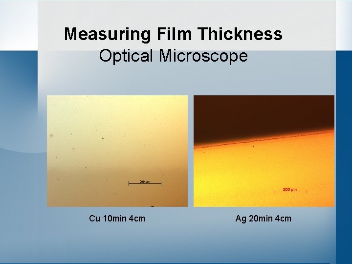 Measuring Film Thickness Optical Microscope Cu 10 min 4 cm Ag 20 min 4