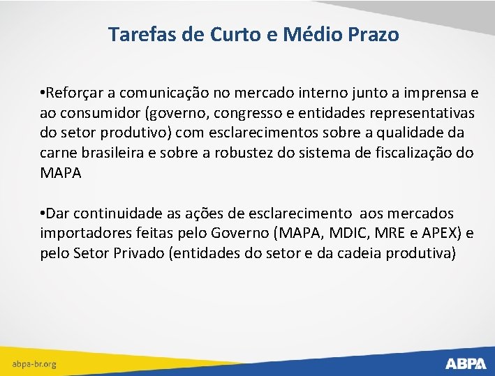 Tarefas de Curto e Médio Prazo • Reforçar a comunicação no mercado interno junto