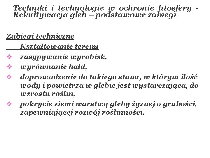 Techniki i technologie w ochronie litosfery - Rekultywacja gleb – podstawowe zabiegi Zabiegi techniczne