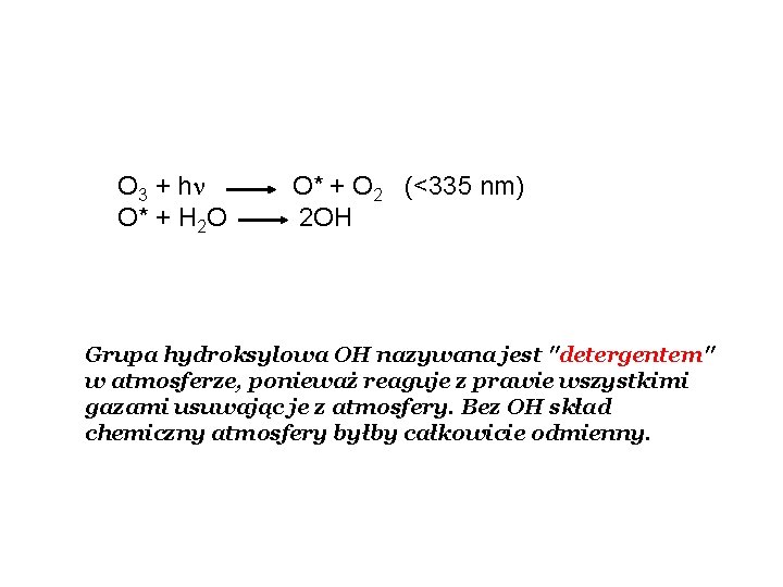 O 3 + h O* + H 2 O O* + O 2 (<335