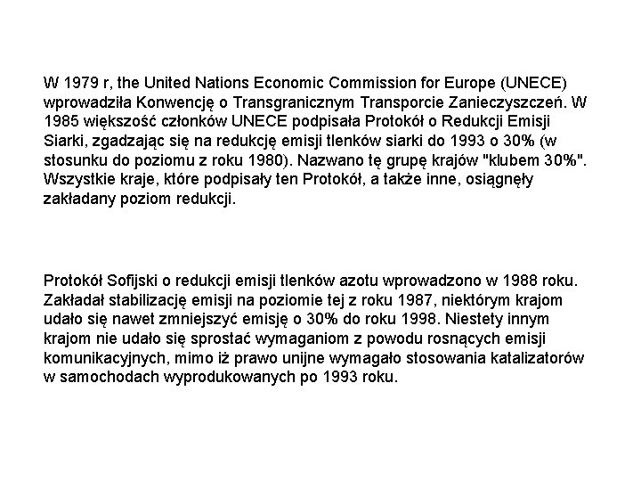 W 1979 r, the United Nations Economic Commission for Europe (UNECE) wprowadziła Konwencję o