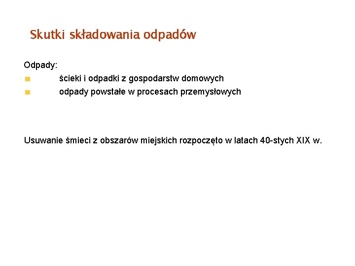 Skutki składowania odpadów Odpady: ścieki i odpadki z gospodarstw domowych odpady powstałe w procesach