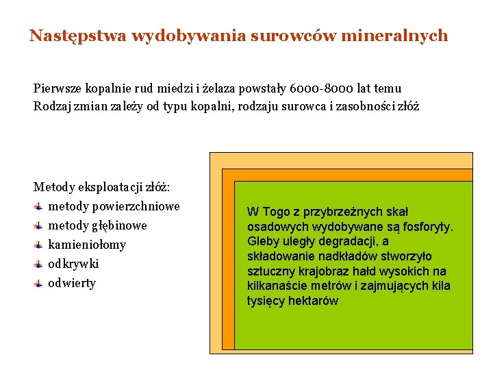 Następstwa wydobywania surowców mineralnych Pierwsze kopalnie rud miedzi i żelaza powstały 6000 -8000 lat