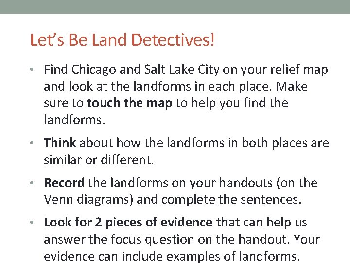 Let’s Be Land Detectives! • Find Chicago and Salt Lake City on your relief