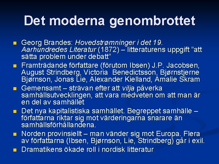 Det moderna genombrottet n n n Georg Brandes: Hovedstrømninger i det 19. Aarhundredes Literatur