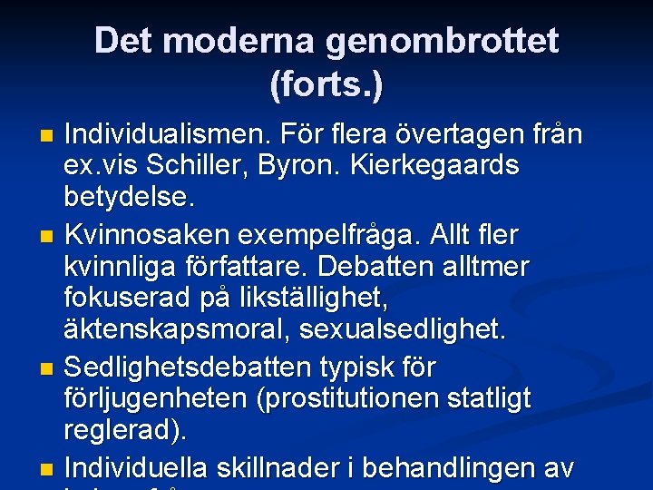 Det moderna genombrottet (forts. ) Individualismen. För flera övertagen från ex. vis Schiller, Byron.