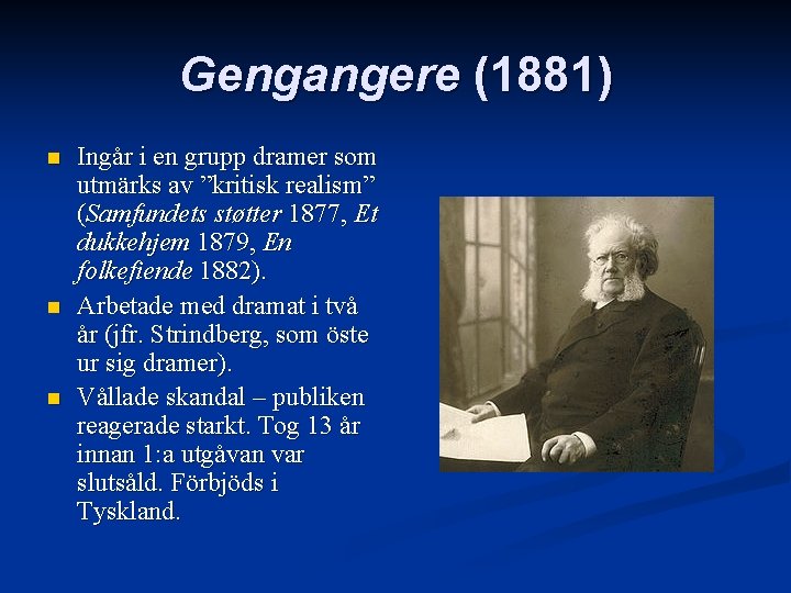 Gengangere (1881) n n n Ingår i en grupp dramer som utmärks av ”kritisk