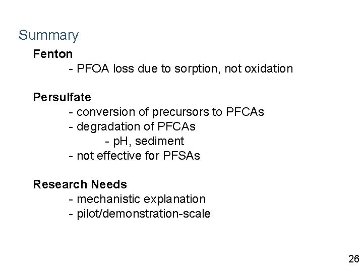 Summary Fenton - PFOA loss due to sorption, not oxidation Persulfate - conversion of