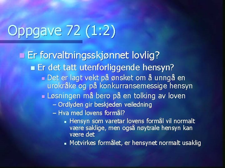 Oppgave 72 (1: 2) n Er n forvaltningsskjønnet lovlig? Er det tatt utenforliggende hensyn?