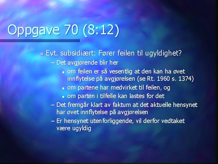 Oppgave 70 (8: 12) n Evt. subsidiært: Fører feilen til ugyldighet? – Det avgjørende