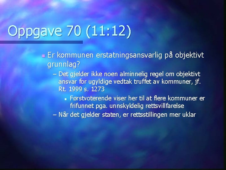 Oppgave 70 (11: 12) n Er kommunen erstatningsansvarlig på objektivt grunnlag? – Det gjelder