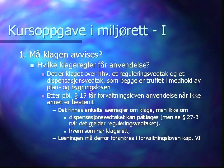 Kursoppgave i miljørett - I 1. Må klagen avvises? n Hvilke klageregler får anvendelse?