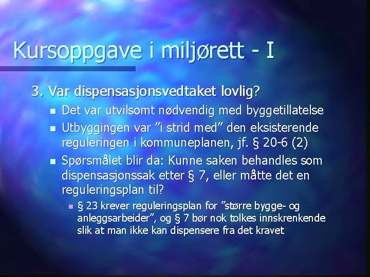 Kursoppgave i miljørett - I 3. Var dispensasjonsvedtaket lovlig? n n n Det var