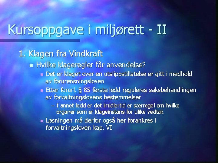 Kursoppgave i miljørett - II 1. Klagen fra Vindkraft n Hvilke klageregler får anvendelse?