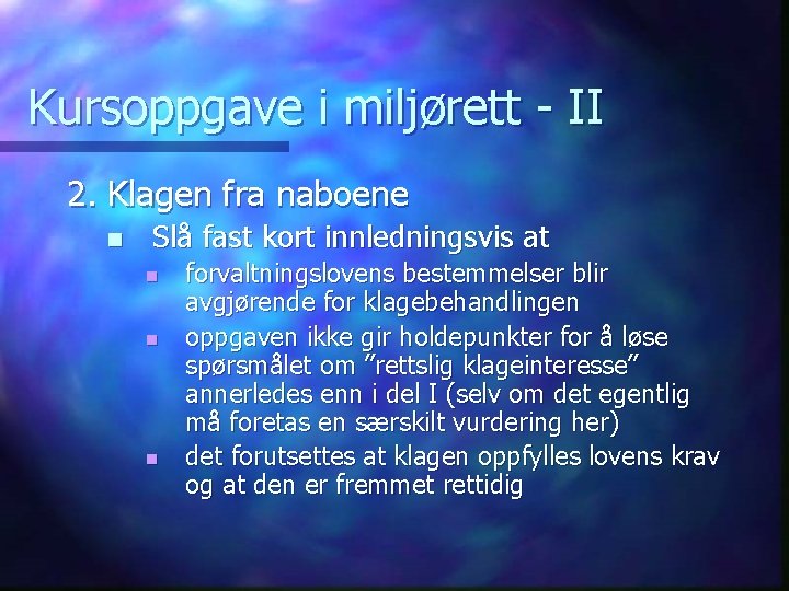 Kursoppgave i miljørett - II 2. Klagen fra naboene n Slå fast kort innledningsvis