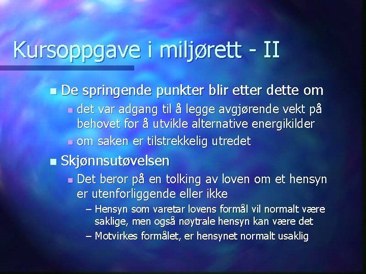 Kursoppgave i miljørett - II n De springende punkter blir etter dette om det