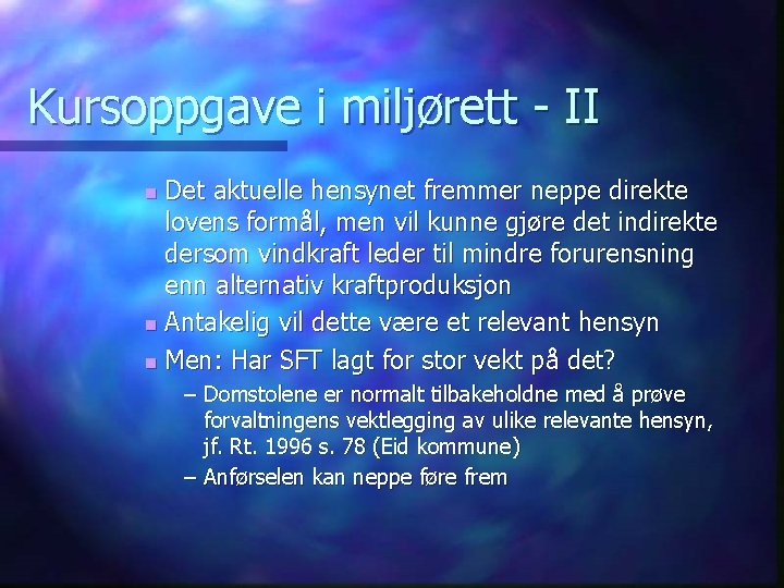 Kursoppgave i miljørett - II Det aktuelle hensynet fremmer neppe direkte lovens formål, men