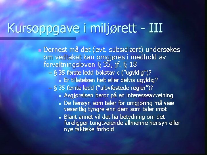 Kursoppgave i miljørett - III n Dernest må det (evt. subsidiært) undersøkes om vedtaket