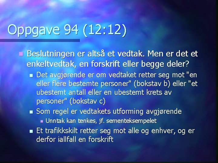 Oppgave 94 (12: 12) n Beslutningen er altså et vedtak. Men er det et