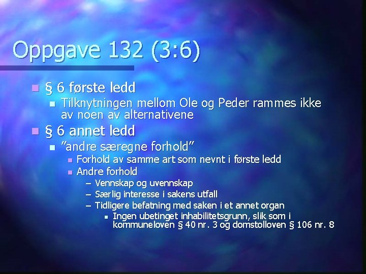 Oppgave 132 (3: 6) n § 6 første ledd n n Tilknytningen mellom Ole