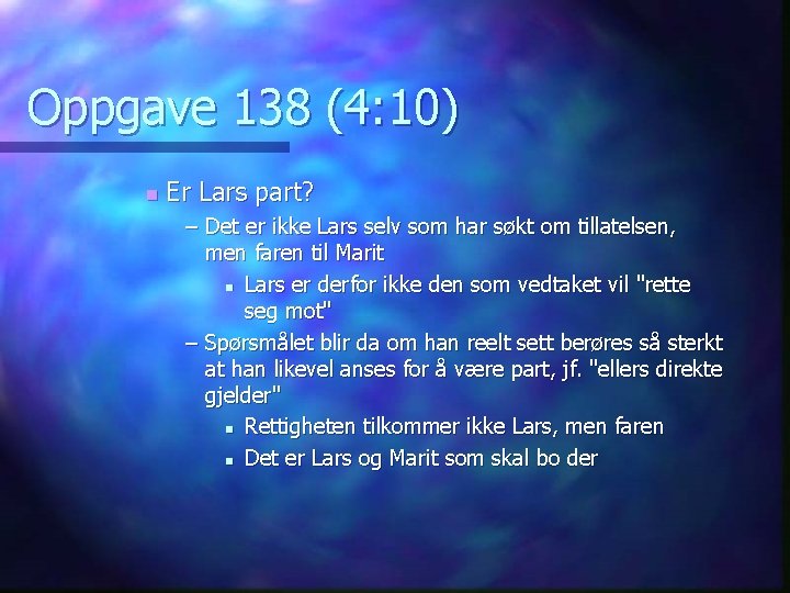 Oppgave 138 (4: 10) n Er Lars part? – Det er ikke Lars selv